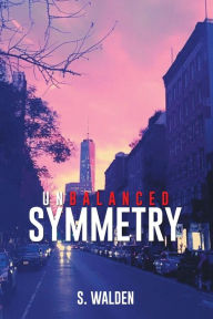 Title: Unbalanced Symmetry, Author: S. Walden