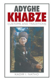 Title: Adyghe Khabze: Book I, Author: Kadir I Natho