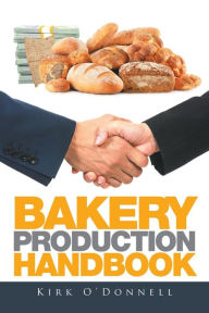 Title: Bakery Production Handbook, Author: Kirk O'Donnell