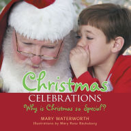 Title: Christmas Celebrations: Why is Christmas so Special?, Author: Mary Waterworth