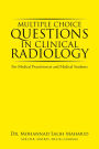 Multiple Choice Questions in Clinical Radiology: For Medical Practitioners and Medical Students