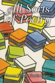 Title: All Sorts of Poetry, Author: Thomas William Charles Cooper