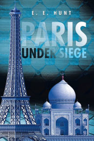 Title: Paris Under Siege, Author: E. E. Hunt