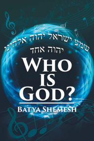 Title: Who Is God?, Author: Batya Shemesh