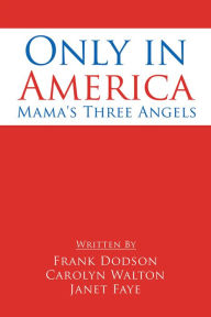 Title: Only in America: Mama's Three Angels, Author: Carolyn Walton