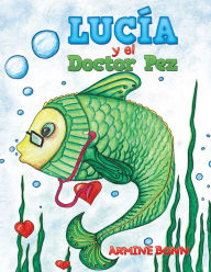 Title: Lucía Y El Doctor Pez, Author: Armine Bonn