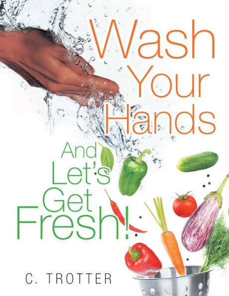 Wash Your Hands and Lets Get Fresh!