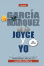 Garcia Marquez, Joyce Y Yo