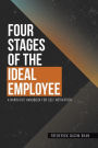 Four Stages of the Ideal Employee: A Narrative Handbook for Self Motivation