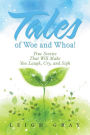 Tales of Woe and Whoa!: True Stories That Will Make You Laugh, Cry, and Sigh