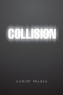 Collision: A Novel and 4 Plays