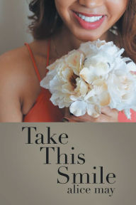 Title: Take This Smile, Author: Alice May