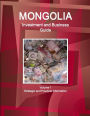 Mongolia Investment and Business Guide Volume 1 Strategic and Practical Information