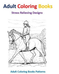 Title: Adult Coloring Books: Horse Designs for Stress Relief, Author: Adult Coloring Books Patterns
