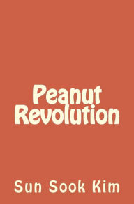 Title: Peanut Revolution, Author: Sun Sook Kim