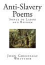 Anti-Slavery Poems: Songs of Labor and Reform
