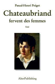 Title: Chateaubriand fervent des femmes, Author: Pascal-Henri Poiget