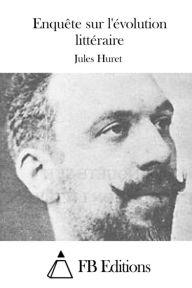 Title: Enquête sur l'évolution littéraire, Author: Jules Huret