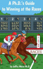A Ph.D.'s Guide to Winning at the Races