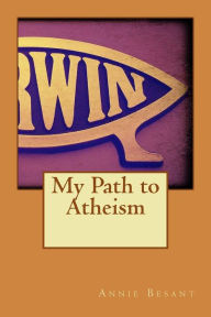 Title: My Path to Atheism, Author: Annie Besant