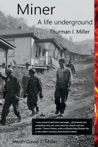 Title: Miner: A Life Underground, Author: David T. Miller