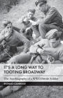 It's a Long Way to Tooting Broadway: The Autobiography of a WW2 British Soldier