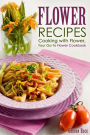 Flower Recipes: Cooking with Flower, Your Go-To Flower Cookbook