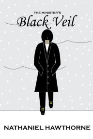 Title: The Minister's Black Veil, Author: Nathaniel Hawthorne