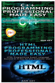 Title: C++ Programming Professional Made Easy & HTML Professional Programming Made Easy, Author: Sam Key