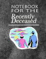 Notebook For The Recently Deceased: The Notebook People Are Dying To Get Their Hands On!