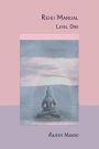 Reiki Manual 1: Level One