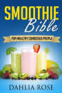 Smoothie Bible: For Healthy Conscious People