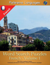 Title: Parleremo Languages Word Search Puzzles French - Volume 1, Author: Erik Zidowecki