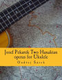 Josef Pekarek Two Hanakian operas for Ukulele