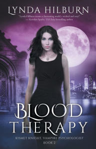 Title: Blood Therapy: Kismet Knight, Vampire Psychologist, Book #2, Author: Lynda Hilburn