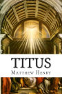 Titus: An Exposition, with Practical Observations, of the Epistle of St. Paul to Titus