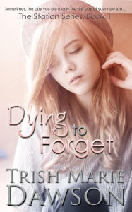 Title: Dying to Forget, Author: Trish Marie Dawson