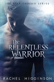 Title: The Relentless Warrior, Author: Rachel Higginson