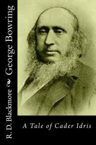 Title: George Bowring: A Tale of Cader Idris, Author: R. D. Blackmore