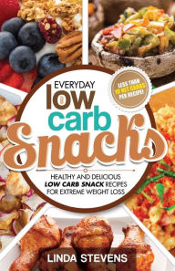 Title: Low Carb Snacks: Healthy and Delicious Low Carb Snack Recipes For Extreme Weight Loss, Author: Linda Stevens