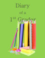 Diary of a 1st Grader: A Write and Draw Diary of Your 1st Grader