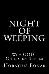 Title: Night of Weeping: Why GOD's Children Suffer, Author: Horatius Bonar