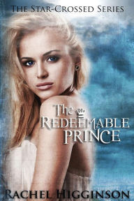 Title: The Redeemable Prince, Author: Rachel Higginson