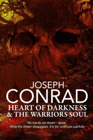 Title: Heart of Darkness and the Warrior's Soul, Author: Joseph Conrad