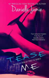 Title: Tease Me: A Collection of 'Firsts In A Series', Author: Danielle Jamie