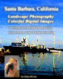 Santa Barbara, California Landscape Photography Colorful Digital Images: Photoshopped with Bright and Dark Colors Use to Cut Out, Frame & Hang on your Walls