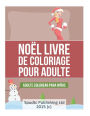 Noël Livre de coloriage pour adulte: Livre de coloriage pour adulte