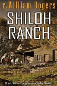 Title: Shiloh Ranch, Author: R William Rogers