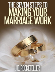 Title: The Seven Steps to Making Marriage Work, Author: J. D. Rockefeller