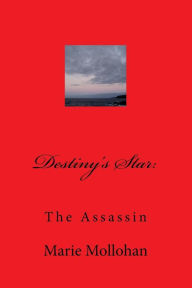 Title: Destiny's Star: The Assassin, Author: Marie Mollohan